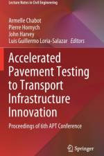 Accelerated Pavement Testing to Transport Infrastructure Innovation