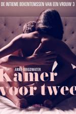 Kamer voor twee - de intieme bekentenissen van een vrouw 3 - erotisch verhaal af Anna Bridgwater