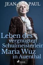 Leben des vergnügten Schulmeisterlein Maria Wuz in Auenthal af Jean Paul