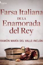 Farsa italiana de la enamorada del rey af Ramón María Del Valle-Inclán