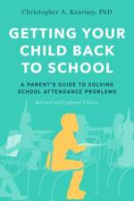Getting Your Child Back to School af Christopher A. (Distinguished Professor of Psychology Kearney