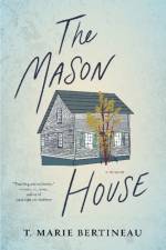 The Mason House af T. Marie Bertineau