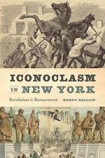 Iconoclasm in New York af Wendy (Professor and Sewell C. Briggs Chair in American Art History Bellion