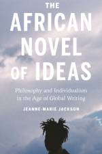 The African Novel of Ideas af Jeanne-Marie Jackson