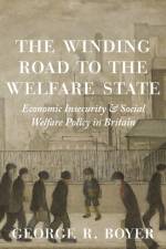 The Winding Road to the Welfare State af George R. Boyer