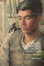 Trauma, Primitivism and the First World War af Professor Joy Porter