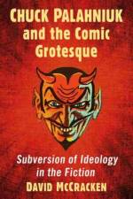 Chuck Palahniuk and the Comic Grotesque af David McCracken