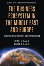 The Business Ecosystem in the Middle East and Europe af Philip S. Baker
