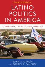 Latino Politics in America af John A. Garcia