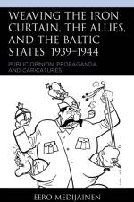 Weaving the Iron Curtain, the Allies, and the Baltic States, 1939–1944 af Eero Medijainen