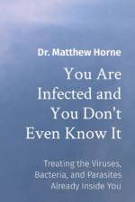 You Are Infected and You Don't Even Know It af Matthew Horne