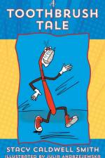 A Toothbrush Tale af Stacy Caldwell Smith
