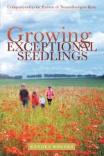 Growing Exceptional Seedlings af Kendra Rogers