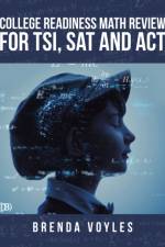 College Readiness Math Review for Tsi, Sat and Act af Brenda Voyles