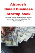 Airbrush Small Business Startup book af Brian Mahoney