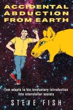 Accidental Abduction From Earth af Steve Fish