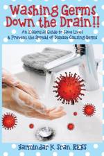 Washing Germs Down the Drain!! An Essential Guide to Save Lives & Prevent the Spread of Disease-Causing Germs af Harmindar K Sran Rehs