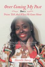Over Coming My Past Part 2 Prison Talk and When He Came Home af Sherelle Savoy