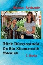 Turk Dunyasinda On Bin Kilometrelik Yolculuk af Memet Aydemir