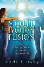 Soul Body Fusion af Jonette Crowley