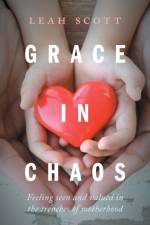 Grace in Chaos af Leah Scott