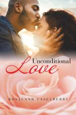 Unconditional Love af Rosaland Caselberry