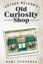 Arthur Nelson's Old Curiosity Shop af Romi Deonanan