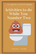 Activities to do While You Number Two af Tamara L Adams