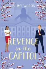 Revenge in the Capitol af B Ivy Woods