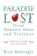 Paradise Lost Through Domestic Abuse and Violence af Brad Mattingly