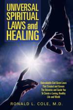 Universal Spiritual Laws and Healing af Ronald L Cole