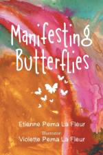Manifesting Butterflies af Etienne Pema La Fleur