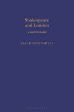 Shakespeare and London: A Dictionary af Sarah (University of Kent Dustagheer