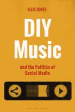 DIY Music and the Politics of Social Media af Dr. Ellis Jones