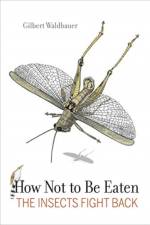 How Not to Be Eaten af Dr. Gilbert Waldbauer