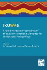 IKUWA6. Shared Heritage: Proceedings of the Sixth International Congress for Underwater Archaeology