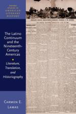 The Latino Continuum and the Nineteenth-Century Americas af Carmen E. (Assistant Professor of English and American Studies Lamas