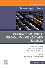Glioblastoma, Part I: Surgical Management and Adjuncts, An Issue of Neurosurgery Clinics of North America