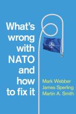 What's Wrong with NATO and How to Fix it af Mark (University of Birmingham) Webber