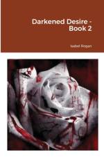 Darkened Desire - Book 2 af Isabel Rogan