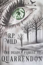 The Deadly Forest of Quarrendon af R. P. Wild