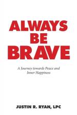 Always Be Brave af Justin R Ryan Lpc