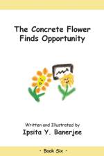 The Concrete Flower Finds Opportunity af Ipsita Y Banerjee