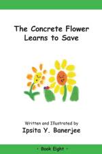 The Concrete Flower Learns to Save af Ipsita Y Banerjee