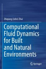 Computational Fluid Dynamics for Built and Natural Environments af Zhiqiang (John) Zhai