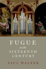 Fugue in the Sixteenth Century af Paul (Associate Professor of the Practice Walker