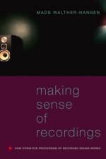 Making Sense of Recordings af Mads (Associate Professor Walther-Hansen