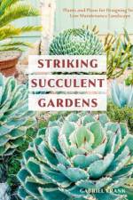 Striking Succulent Gardens af Gabriel Frank