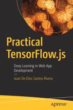 Practical TensorFlow.js af Juan De Dios Santos Rivera