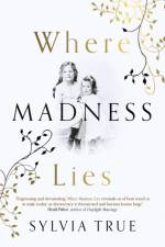 Where Madness Lies af Sylvia True
